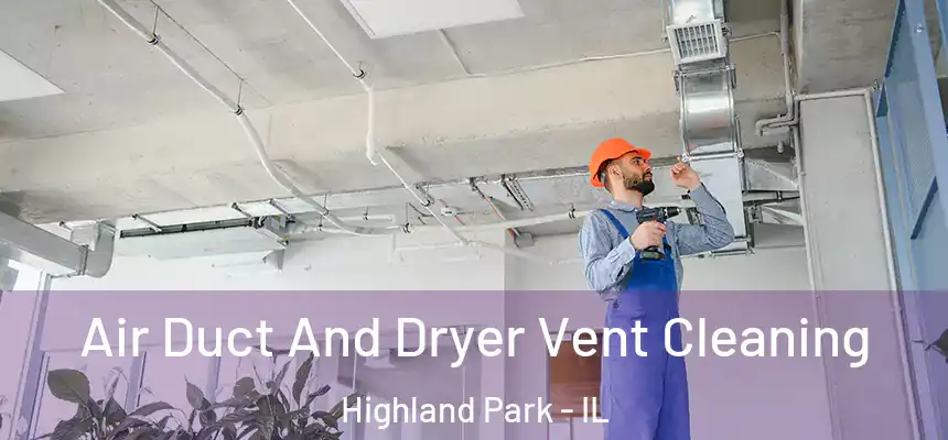  Air Duct And Dryer Vent Cleaning Highland Park - IL