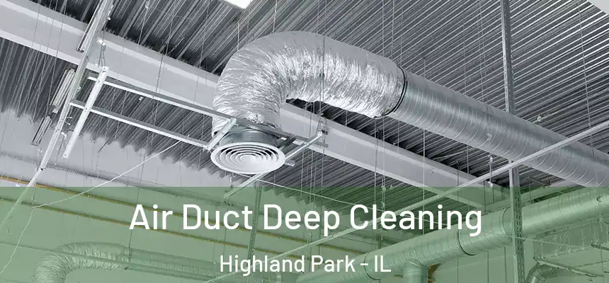  Air Duct Deep Cleaning Highland Park - IL