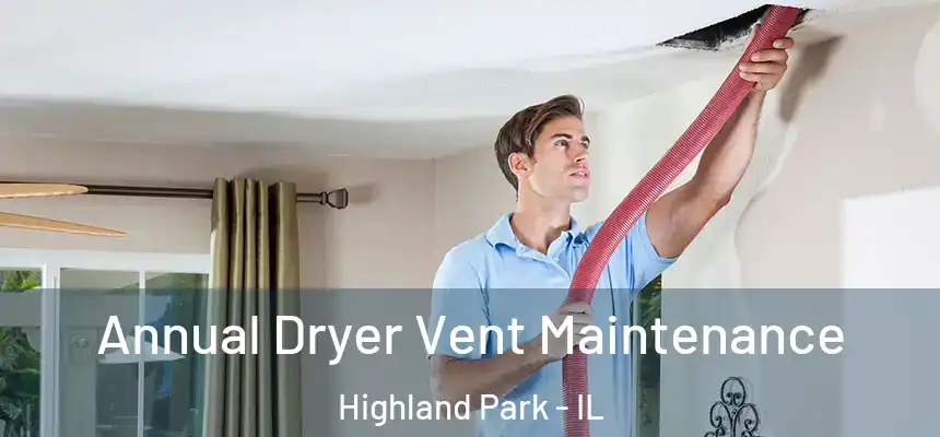 Annual Dryer Vent Maintenance Highland Park - IL