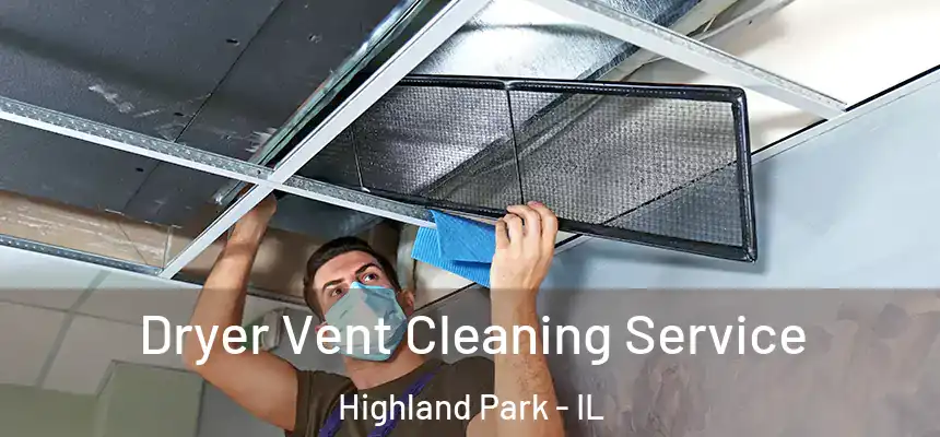  Dryer Vent Cleaning Service Highland Park - IL
