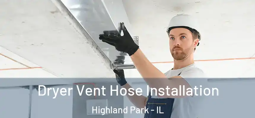  Dryer Vent Hose Installation Highland Park - IL