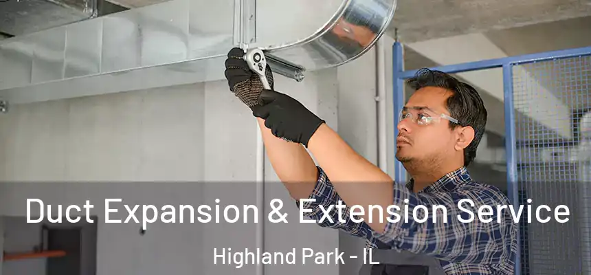  Duct Expansion & Extension Service Highland Park - IL