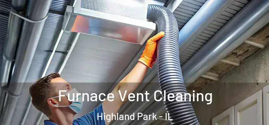  Furnace Vent Cleaning Highland Park - IL