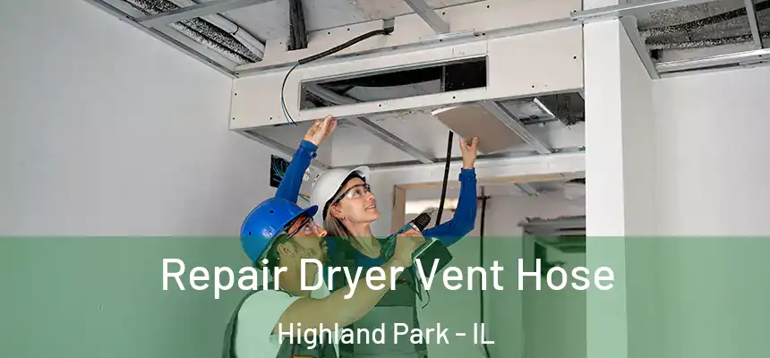Repair Dryer Vent Hose Highland Park - IL