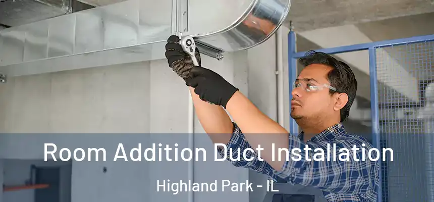  Room Addition Duct Installation Highland Park - IL