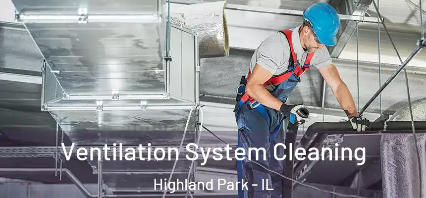  Ventilation System Cleaning Highland Park - IL
